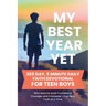 My Best Year Yet - 365 Day, 5 Minute Daily Faith Devotional for Teen Boys Who Want to Build Confidence, Courage, and Character-One Daily Truth at a Ti