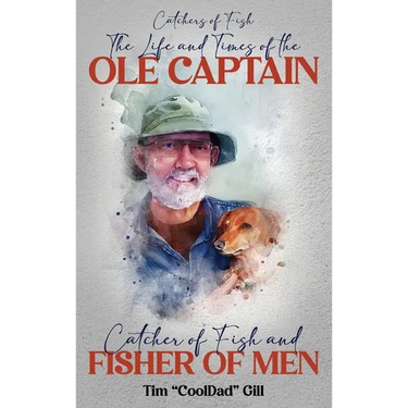 The Life and Times of the Ole Captain: Catcher of Fish and Fisher of Men