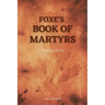 Foxe's Book of Martyrs: Including a sketch of the Author (Large print for comfortable reading)