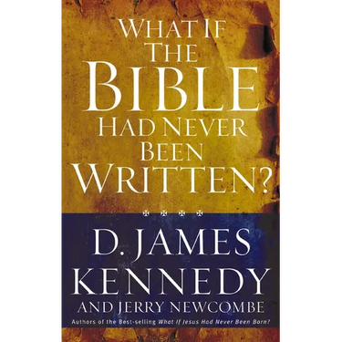 A What If the Bible Had Never Been Written?