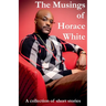 The Musings of Horace White