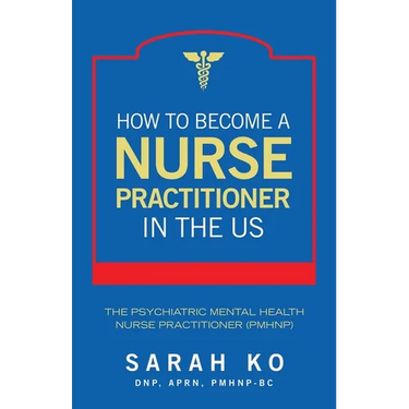 How to Become a Nurse Practitioner in the US: The Psychiatric Mental Health Nurse Practitioner (PMHNP)
