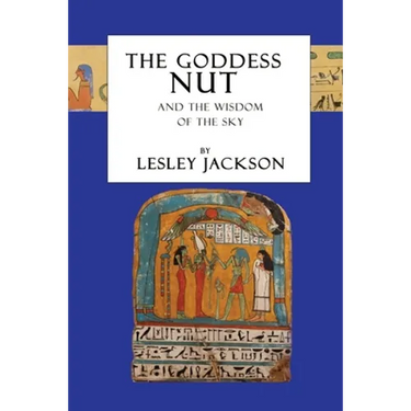 The Goddess Nut: And the Wisdom of the Sky