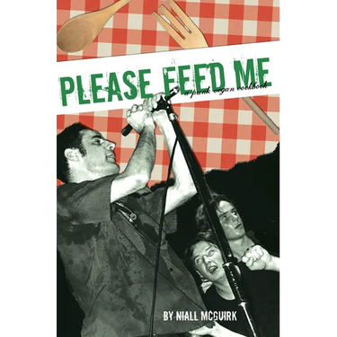 Please Feed Me: A Punk Vegan Cookbook