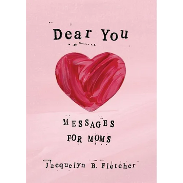 Dear You: Messages for Moms