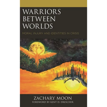 Warriors Between Worlds: Moral Injury and Identities in Crisis