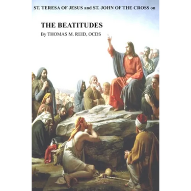 St. Teresa of Jesus and St. John of the Cross on THE BEATITUDES