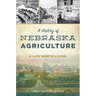 A History of Nebraska Agriculture: A Life Worth Living