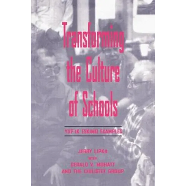 Transforming the Culture of Schools: Yup¡k Eskimo Examples