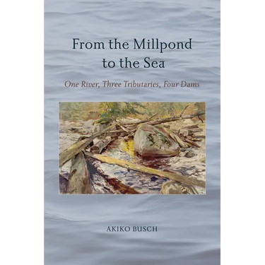 From the Millpond to the Sea: One River, Three Tributaries, Four Dams