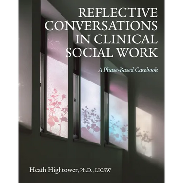 Reflective Conversations in Clinical Social Work: A Phase-Based Casebook