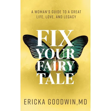 Fix Your Fairytale: A Woman's Guide to a Great Life, Love, and Legacy