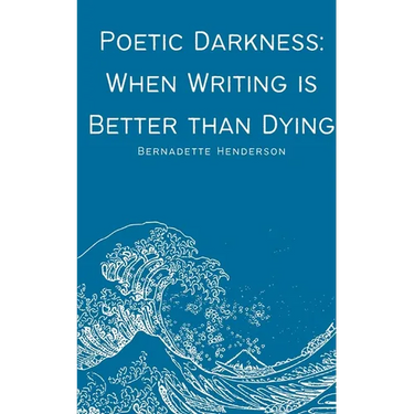 Poetic Darkness: When Writing is Better than Dying