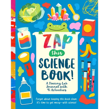 Zap This Science Book!: A Daring Lab Journal with 45 Activities