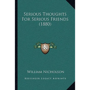 Serious Thoughts For Serious Friends (1880)