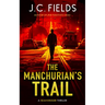 The Manchurian's Trail: An FBI Mystery Thriller