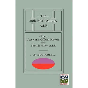 Story and Official History of the 38th Battalion A.I.F.