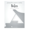 Peaceful Piano Solos: The Beatles: A Collection of 30 Songs
