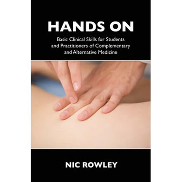 Hands On: Basic Clinical Skills for Students and Practitioners of Complementary and Alternative Medicine