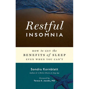 Restful Insomnia: How to Get the Benefits of Sleep Even When You Can't