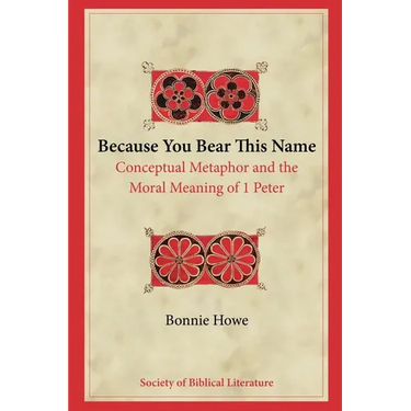 Because You Bear This Name: Conceptual Metaphor and the Moral Meaning of 1 Peter