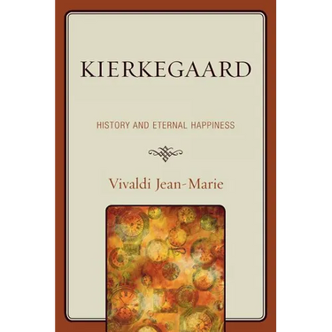 Kierkegaard: History and Eternal Happiness