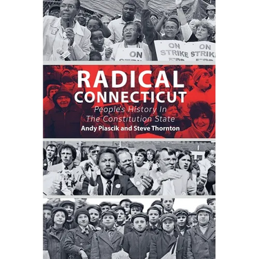 Radical Connecticut People's History In The Constitution State