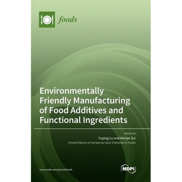 Environmentally Friendly Manufacturing of Food Additives and Functional Ingredients