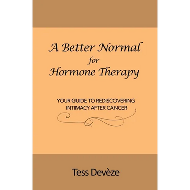 A Better Normal for Hormone Therapy: Your Guide to Rediscovering Intimacy After Cancer