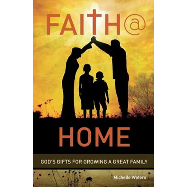 Faith @ Home: God's Gifts for Growing a Great Family