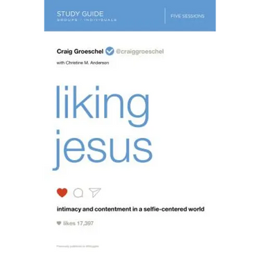 Liking Jesus Bible Study Guide: Intimacy and Contentment in a Selfie-Centered World