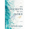 The Secrets We Are Born