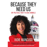 Because They Need Us: My Political Fight to Save Animals