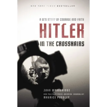 Hitler in the Crosshairs: A Gi's Story of Courage and Faith