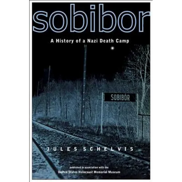 Sobibor: A History of a Nazi Death Camp