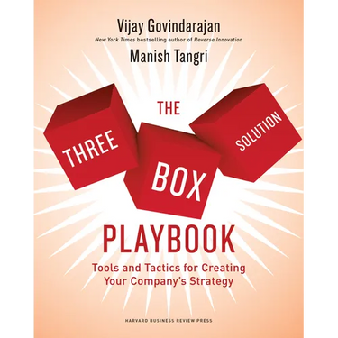 The Three-Box Solution Playbook: Tools and Tactics for Creating Your Company's Strategy