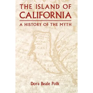 The Island of California: A History of the Myth
