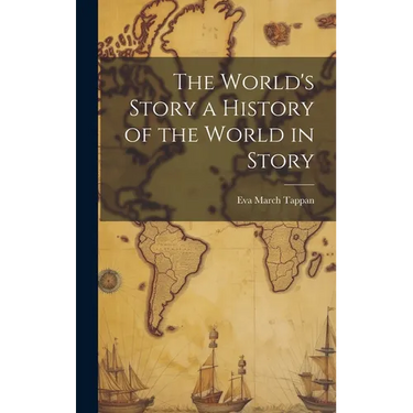 The World's Story a History of the World in Story