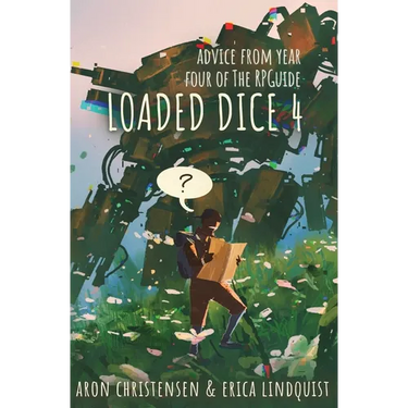 Loaded Dice 4: Advice from year four of The RPGuide