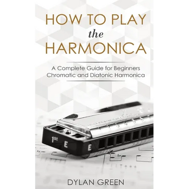 How to Play the Harmonica: A Complete Guide for Beginners - Chromatic and Diatonic Harmonica
