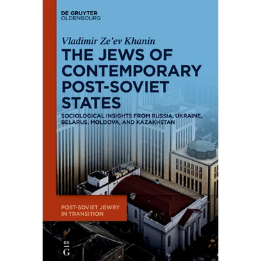The Jews of Contemporary Post-Soviet States: Sociological Insights from Russia, Ukraine, Belarus, Moldova, and Kazakhstan