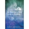 The Silence of God During the Passion