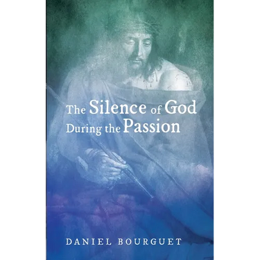 The Silence of God During the Passion