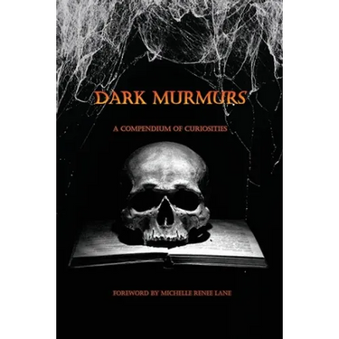 Dark Murmurs: A Compendium of Curiosities