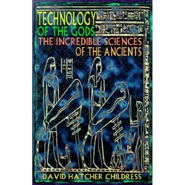 Technology of the Gods: The Incredible Sciences of the Ancients