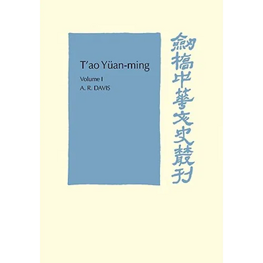 T'Ao Yuan-Ming: Volume 1, Translation and Commentary: His Works and Their Meaning