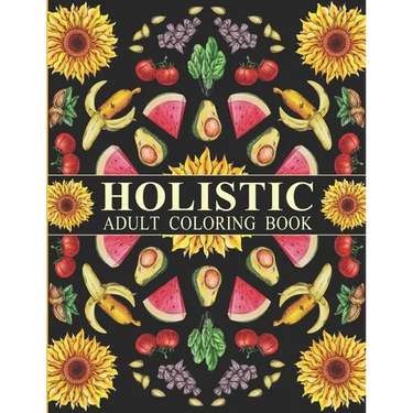 Holistic Adult Coloring Book: Inspired By The Most Popular Natural Remedies