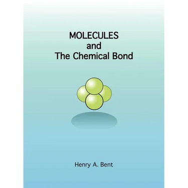 Molecules and the Chemical Bond