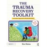 The Trauma Recovery Toolkit: The Resource Book: A Creative Approach to Psychoeducation
