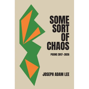 Some Sort of Chaos: Poems 2017-2026